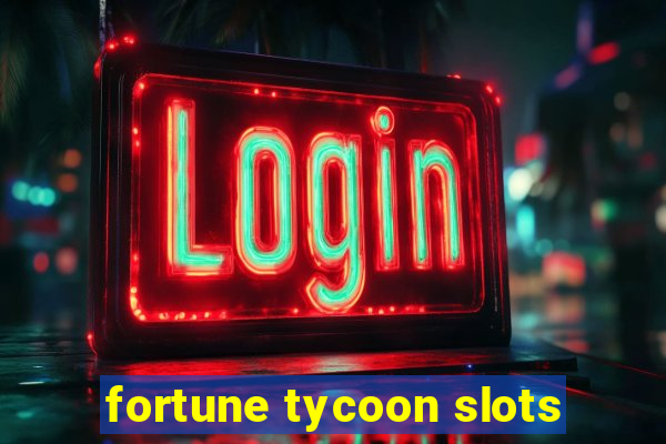 fortune tycoon slots